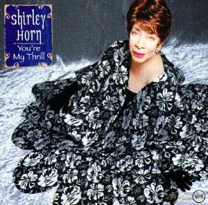 Shirley Horn: You're My Thrill [CD]