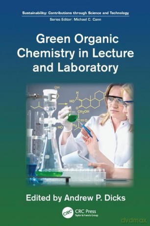 Green Organic Chemistry in Lecture and Laboratory (Sustainability: Contributions through Science and Technology) - Andrew P. Dicks [KSIĄŻKA]