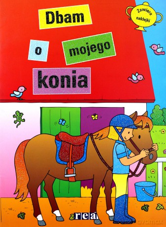 Ja i mój koń. Dbam o mojego konia [KSIĄŻKA]