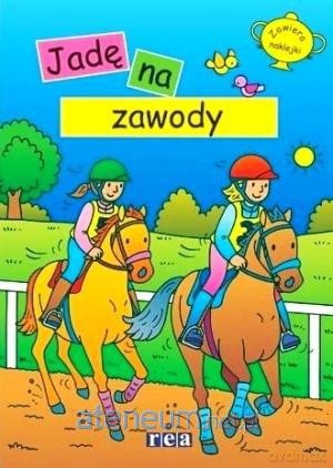 Ja i mój koń. Jadę na zawody [KSIĄŻKA]