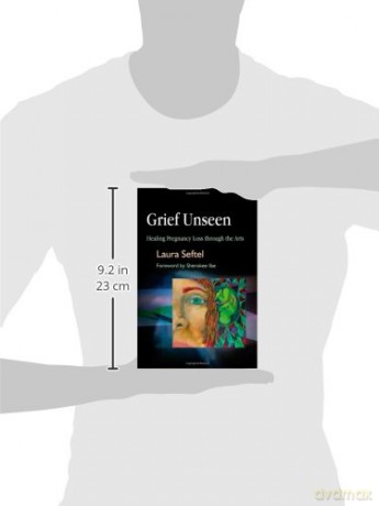 Grief Unseen: Healing Pregnancy Loss through the Arts - Laura Seftel [KSIĄŻKA]