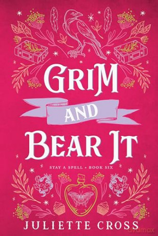 Grim and Bear It: Stay A Spell Book 6 (Volume 6) - Juliette Cross [KSIĄŻKA]