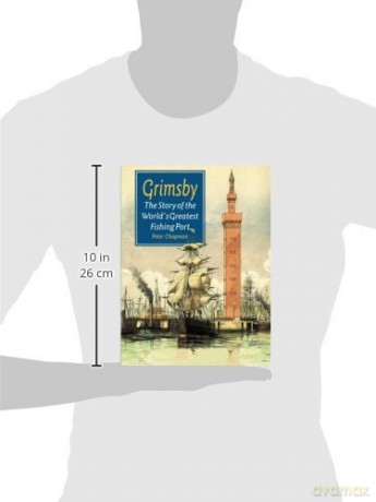Grimsby The Story of the World's Greatest Fishing Port - Peter Chapman [KSIĄŻKA]