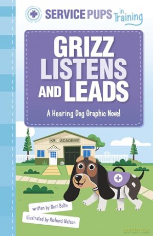 Grizz Listens and Leads: A Hearing Dog Graphic Novel (Service Pups in Training) - Mari Bolte [KSIĄŻKA]