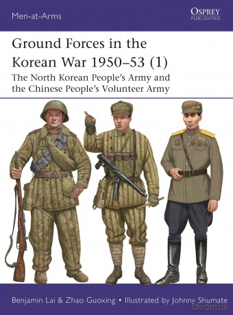 Ground Forces in the Korean War 1950-53 (1): The North Korean People's Army and the Chinese People's Volunteer Army: 560 (Men-at-Arms) - Benjamin Lai [KSIĄŻKA]