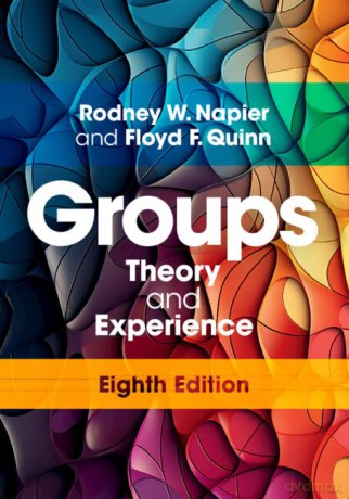 Groups: Theory and Experience - Floyd F. Quinn Matti Gershenfeld Rodney W. Napier [KSIĄŻKA]