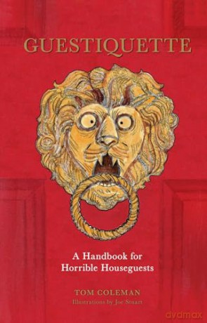 Guestiquette: A Handbook for Horrible Houseguests - Tom Coleman [KSIĄŻKA]
