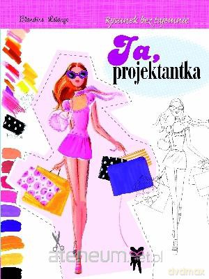 Ja, projektantka. Rysunek bez tajemnic [KSIĄŻKA]