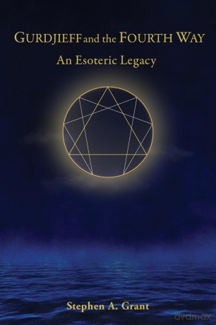 Gurdjieff and the Fourth Way: An Esoteric Legacy - Stephen A. Grant [KSIĄŻKA]