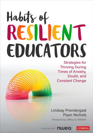 Habits of Resilient Educators: Strategies for Thriving During Times of Anxiety, Doubt, and Constant Change (Corwin Teaching Essentials) - Lindsay Prendergast [KSIĄŻKA]