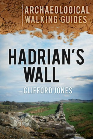 Hadrian's Wall: Archaeological Walking Guides - Clifford Jones [KSIĄŻKA]