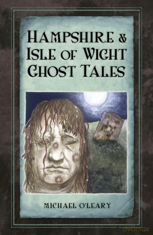 Hampshire and Isle of Wight Ghost Tales - Michael O'Leary [KSIĄŻKA]