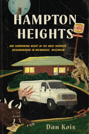 Hampton Heights: One Harrowing Night in the Most Haunted Neighborhood in Milwaukee, Wisconsin - Dan Kois [KSIĄŻKA]
