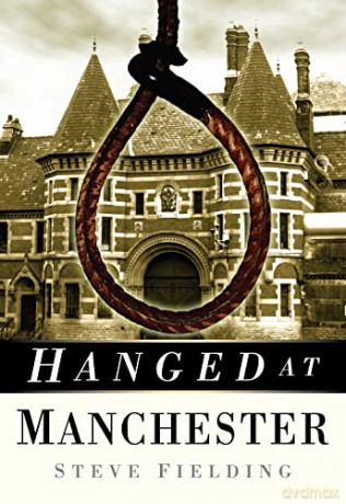 Hanged at Manchester - Steve Fielding [KSIĄŻKA]