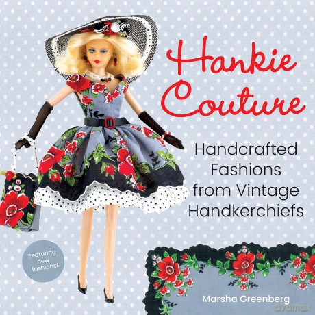 Hankie Couture (Revised): Hand-Crafted Fashions from Vintage Handkerchiefs (Featuring New Patterns!) - Marsha Greenberg [KSIĄŻKA]