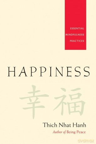 Happiness - Essential Mindfulness Practices - Thich Nhat Hanh [KSIĄŻKA]
