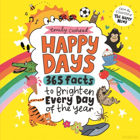 Happy Days: 365 Facts to Brighten Every Day of the Year: 365 Cheerful Facts to Brighten Every Day of the Year - Emily Coxhead [KSIĄŻKA]