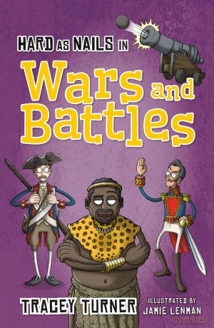 Hard as Nails in Wars and Battles (Hard as Nails in History) - Tracey Turner [KSIĄŻKA]
