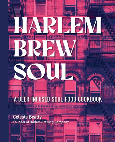 Harlem Brew Soul: A Beer-Infused Soul Food Cookbook - Celeste Beatty [KSIĄŻKA]