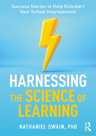 Harnessing the Science of Learning: Success Stories to Help Kickstart Your School Improvement - Nathaniel Swain [KSIĄŻKA]