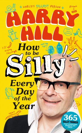 Harry Hill How To Be Silly Every Day of the Year: The fantastically funny new book from bestselling Harry Hill, host of Junior Bake Off - Harry Hill [KSIĄŻKA]