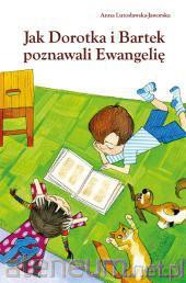 Jak Dorotka i Bartek poznawali Ewangelię [KSIĄŻKA]