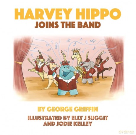 Harvey Hippo Joins The Band - George Griffin [KSIĄŻKA]