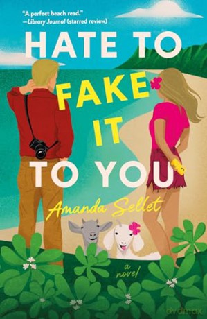 Hate to Fake It to You: A Novel - Amanda Sellet [KSIĄŻKA]