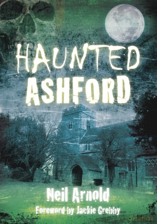 Haunted Ashford - Neil Arnold [KSIĄŻKA]