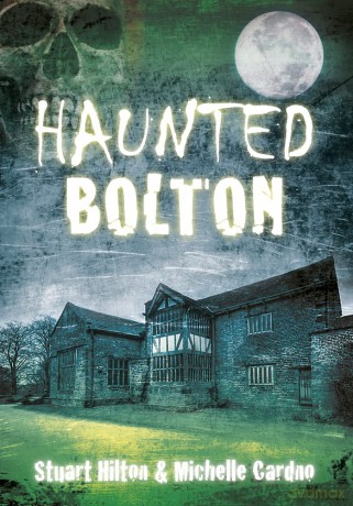 Haunted Bolton - Stuart Hilton [KSIĄŻKA]