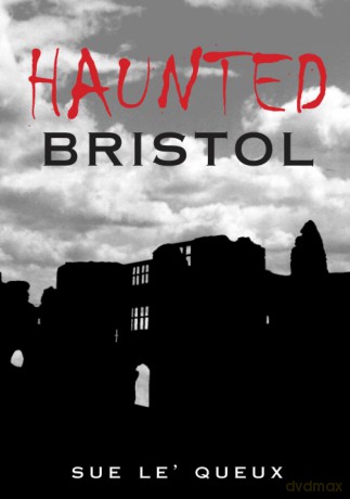 Haunted Bristol - Sue Le'Queux [KSIĄŻKA]