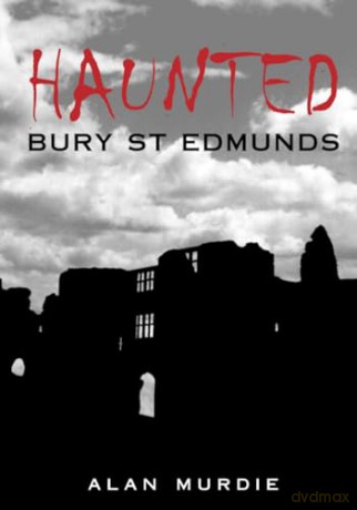 Haunted Bury St Edmunds - Alan Murdie [KSIĄŻKA]