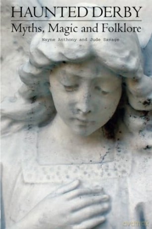 Haunted Derby: Myths, Magic and Folklore - Wayne Anthony [KSIĄŻKA]