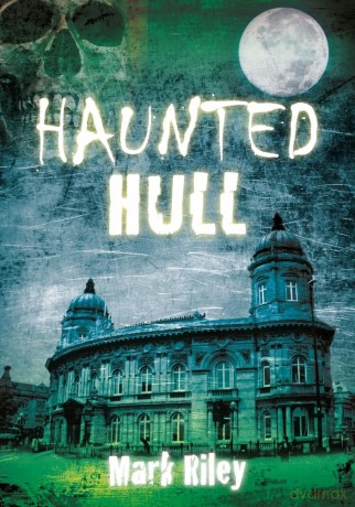 Haunted Hull - Mark Riley [KSIĄŻKA]