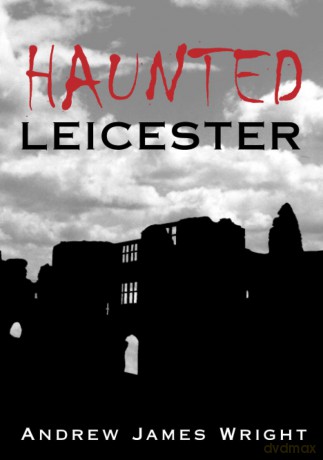 Haunted Leicester - Andrew Wright [KSIĄŻKA]