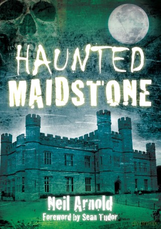 Haunted Maidstone - Neil Arnold [KSIĄŻKA]