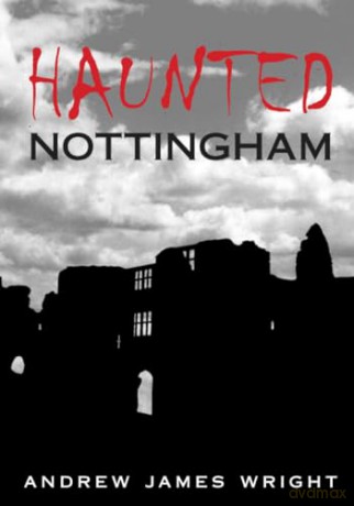 Haunted Nottingham - Andrew Wright [KSIĄŻKA]