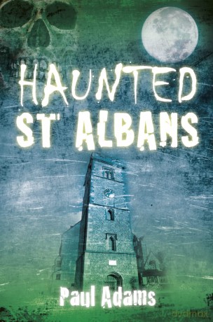 Haunted St Albans - Paul Adams [KSIĄŻKA]