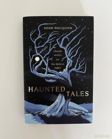 Haunted Tales: Ghostly stories for the darkest nights - Adam Macqueen [KSIĄŻKA]
