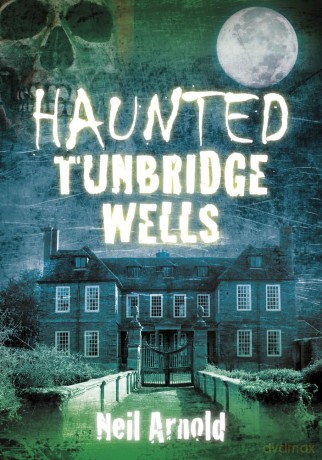 Haunted Tunbridge Wells - Neil Arnold [KSIĄŻKA]