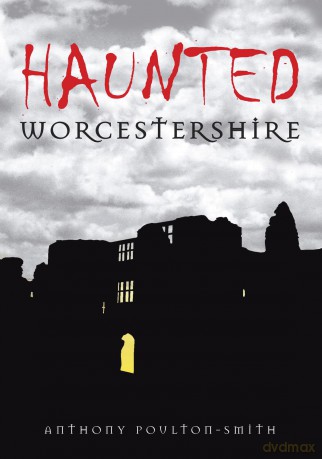 Haunted Worcestershire - Anthony Poulton-Smith [KSIĄŻKA]