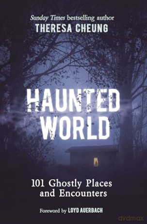 Haunted World: 101 Ghostly Places and Encounters (with a foreword by Loyd Auerbach) - Theresa Cheung [KSIĄŻKA]