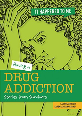 Having a Drug Addiction: Stories from Survivors (It Happened to Me) - Karen Kenney [KSIĄŻKA]