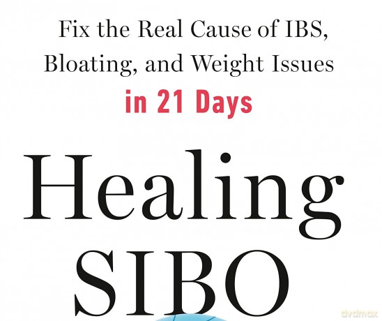 Healing SIBO: Fix the Real Cause of IBS, Bloating, and Weight Issues in 21 Days: Fix the Cause of IBS, Bloating, and Weight Issues in 21 Days - Shivan Sarna [KSIĄŻKA]