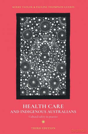 Health Care and Indigenous Australians: Cultural safety in practice - Kerry Taylor [KSIĄŻKA]