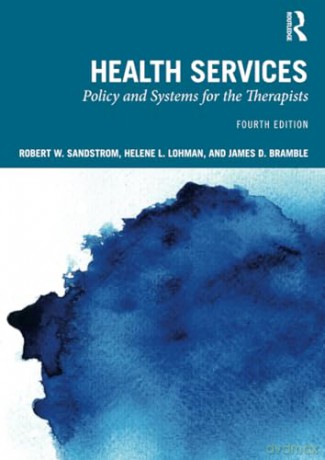 Health Services: Policy and Systems for the Therapists - Robert W. Sandstrom [KSIĄŻKA]