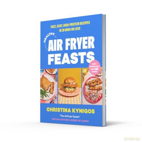Healthy Air Fryer Feasts: The new 2024 cookbook and perfect gift from Instagram sensation @veryhungrygreek with delicious, healthy recipes that are quick and easy to make - Christina Kynigos [KSIĄŻKA]