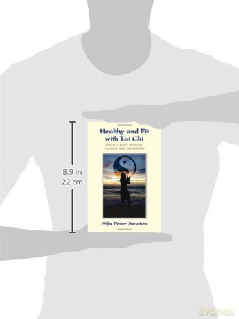 Healthy and Fit with Tai Chi: Perfect Your Posture, Balance, and Breathing - Sifu Peter Newton [KSIĄŻKA]