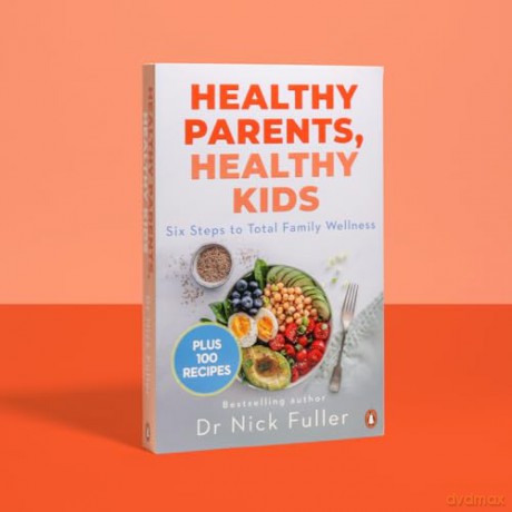 Healthy Parents, Healthy Kids: Six Steps to Total Family Wellness - Nick Fuller [KSIĄŻKA]