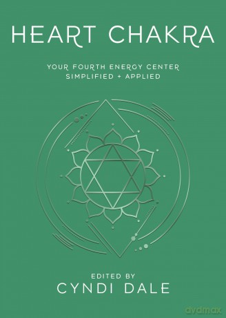 Heart Chakra: Your Fourth Energy Center Simplified and Applied (Llewellyn's Chakra Essentials) - Cyndi Dale [KSIĄŻKA]